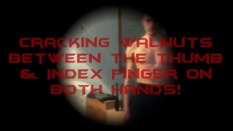 Cracking Walnuts Between the Thumb & Index Finger on BOTH Hands!
