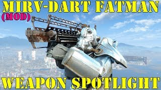 Fallout 4: Weapon Spotlight: MIRV DART (Fatman Mod)