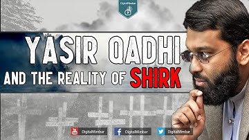 Yasir Qadhi and the Reality of Shirk