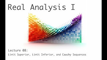 Limit Superior/Inferior & Cauchy Sequences - Real Analysis I (full course) - lecture 8a (of 19)