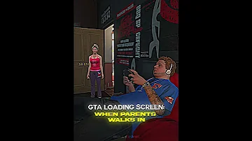Loading Screen In GTA When Parents Walks In Gta Shorts 