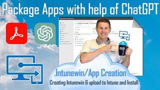 Intune - Package Apps with help of ChatGPT - Create Win32 App and Deploy (3/3)