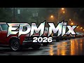 CAR MUSIC MIX 2026 🔥 BASS BOOSTED EDM & ELECTRO HOUSE 🔥 PARTY ANTHEMS 2026 FOR ROAD TRIPS