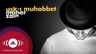 Maher Zain - Aşk-ı Muhabbet (Turkish-Türkçe) |  Lyrics