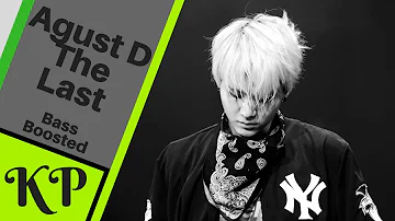 Agust D 'The Last' (Kpop Bass Boosted)