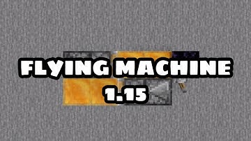 How to make a flying machine in Minecraft 1.15 or above.