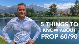 5 Things to Know About Prop 60/90