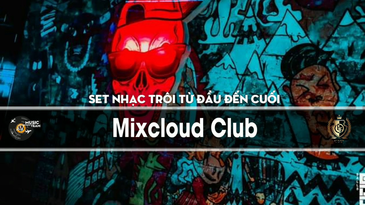 nhac club hay nhat New Update Nonstop 2020 - Set Nhạc Trôi Từ Đầu Đến Cuối - Mixcloud Club