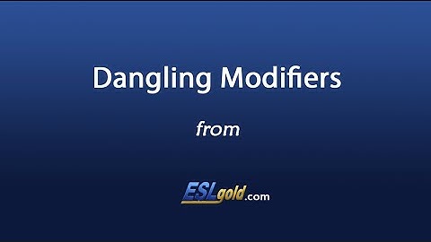 ESLgold Dangling Modifiers Video