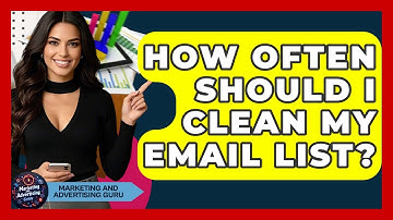 How Often Should I Clean My Email List? - Marketing and Advertising Guru