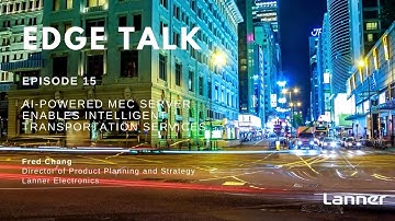 Episode 15: AI-Powered Hyper-Converged MEC Server Enables Intelligent Transportation Services