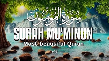 Relaxing Surah Al Mu'minun - (سورة المؤمنون) Heart touching Quran @islamicvideos.a.r