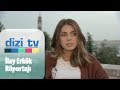 İlay Erkök'le özel röportaj - Dizi Tv 655. Bölüm