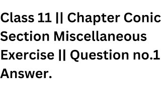 Cl 11 Chapter Conic Section Miscellaneous Exercise Question No.1 Answer.