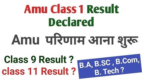 Amu Class 1 Result Daclerd | Class 1 Amu selected Students List | Class 9 Result ? Class 11 Result ?