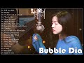 Bubble Dia Full Album Cover - Bubble Dia Greatest Hits Playlist - Best Cover Songs Bubble Dia 2021