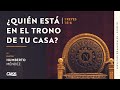 ¿Quién está en el trono de tu casa? - Pastor Humberto Méndez