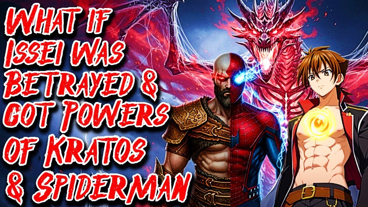 What if Issei was Betrayed & got Powers of Kratos & Spiderman Movie