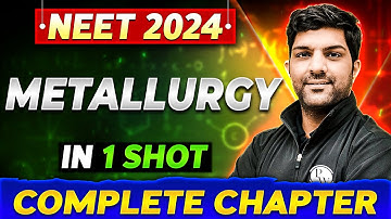 METALLURGY in One Shot | Complete Chapter of Organic Chemistry | NEET 2024