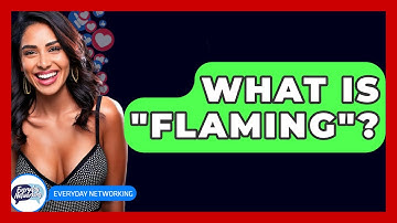What Is "flaming"? - Everyday-Networking