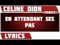 En Attendant Ses Pas Céline Dion Paroles mp3
