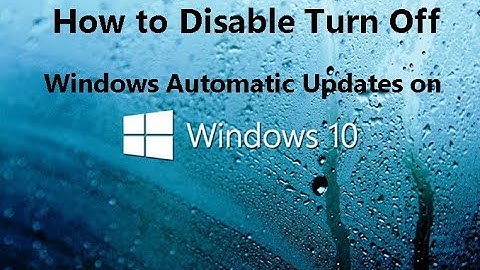 How to Disable Turn Off Windows Automatic Updates on Windows 10 2018