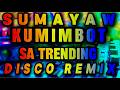💫SUMAYAW KUMIMBOT SA TRENDING DISCO REMIX