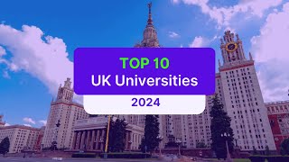 Study in UK | Top 10 UK Universities 2024 Explained | Academic Excellence & Vibrant Campus Life!
