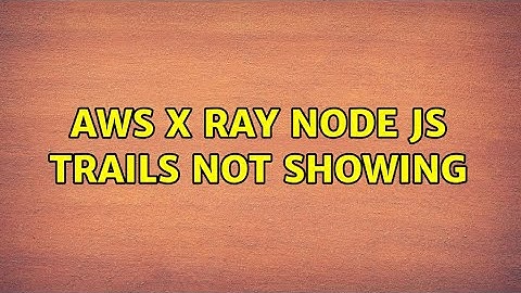 AWS X Ray node js trails not showing