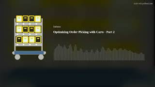 Optimizing Order Picking with Carts - Part 2