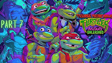 TMNT Mutants Unleashed Part 7