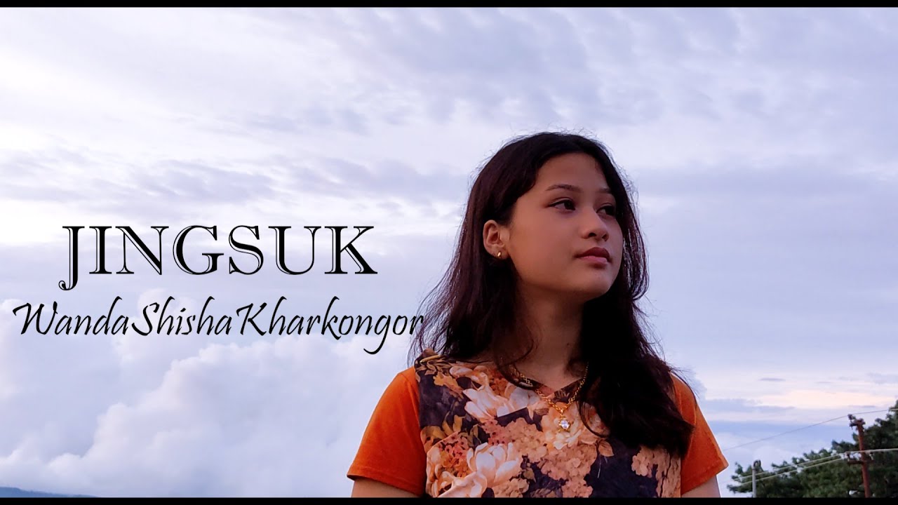 Wandashisha Kharkongor    Jingsuk  Official Video  Sing to Thee