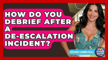 How Do You Debrief After A De-escalation Incident? - Accessible Learning For All