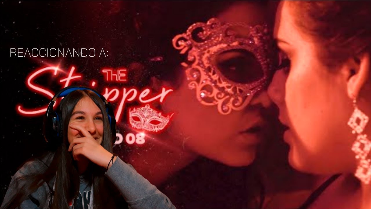 REACCIONANDO AL CAPÍTULO 8 DE "THE STRIPPER" -Paula30jm - YouTube