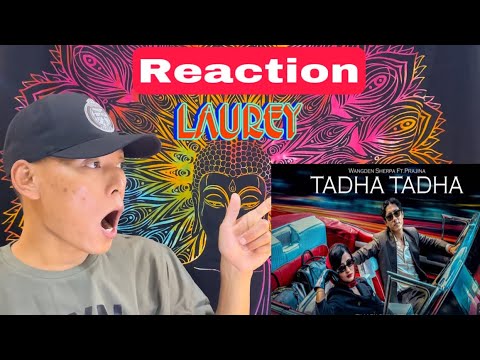 Reaction laurey||Wangden Sherpa - Tadha Tadha (ft. Prajina) [Official Video]@WangdenSherpa