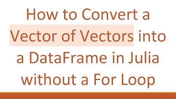 How to Convert a Vector of Vectors into a DataFrame in Julia without a For Loop