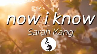 Video thumbnail of "[Lyrics] now i know - Sarah Kang"