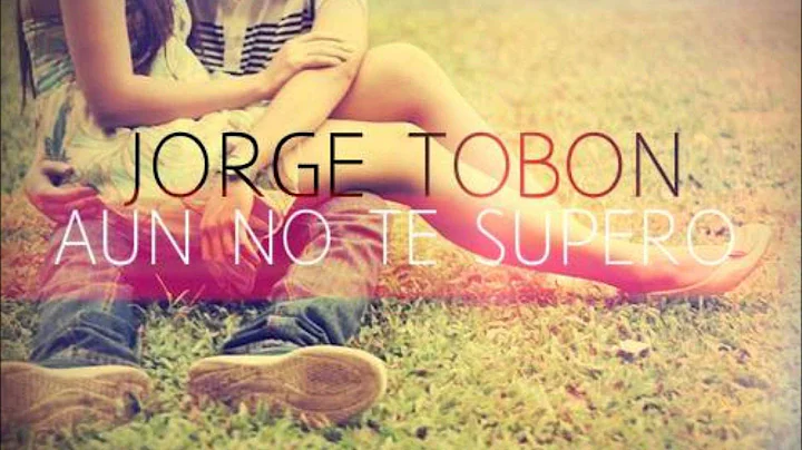 Jorge Tobn - An No Te Supero
