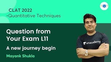Question from Your Exam L11 | A New Journey Begin | Quantitative Techniques | CLAT 2022 | Mayank Sir