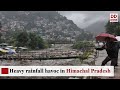 Heavy rain wreaks havoc in himachal pradesh rescue operation underway  ground report