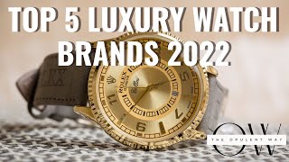 Top 5 Luxury Watch Brands of 2022  |  The Opulent Way