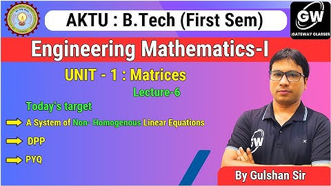 Lec-6 I Unit-1 Matrices I by Gulshan Sir I Gateway Classes I AKTU I RGPV