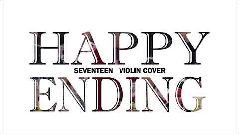 [Violin Cover] Happy Ending - SEVENTEEN (세븐틴)