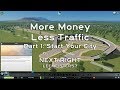 More Money Less Traffic Part 1: Start Your City | Cities: Skylines