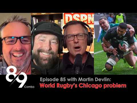 World Rugby’s Chicago problem | the 8-9 Combo with Martin Devlin