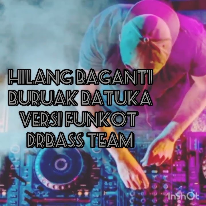 DJ KAMAL DR BASS HILANG BAGANTI BURUAK BATUKA
