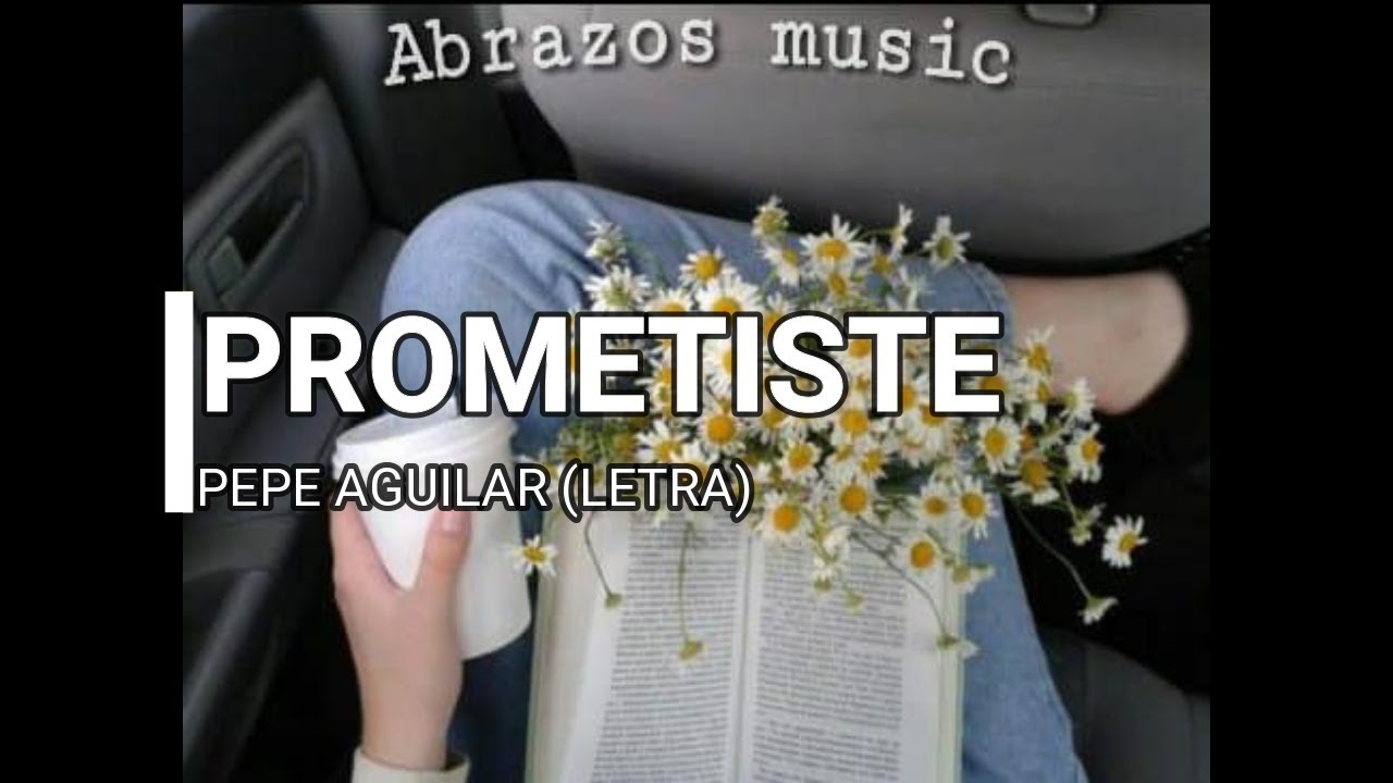 Prometiste/Pepe Aguilar Ft Angela Aguilar/(LETRA) - YouTube