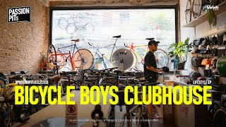 Bicycle BOYS Clubhouse เป็นมากกว่าร้านจักรยานที่เต็มไปด้วย Passion | PASSION PITs