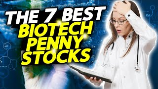 The 7 Best Biotech Penny Stocks To Buy Right Now!