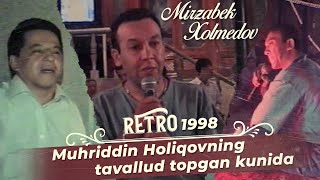 Mirzabek Xolmedov - Muhriddin Holiqovning tavallud topgan kunida (1998)